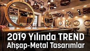 2019 Yılında Yaşam Alanlarında TREND: Ahşap-Metal Tasarımlar