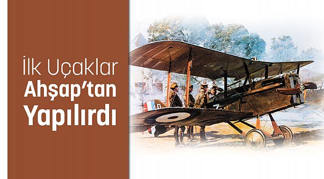 İlk Uçaklar: Ahşap’tan Yapılırdı