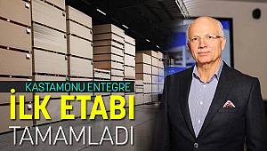 Kastamonu Entegre İlk Etabı TAMAMLADI