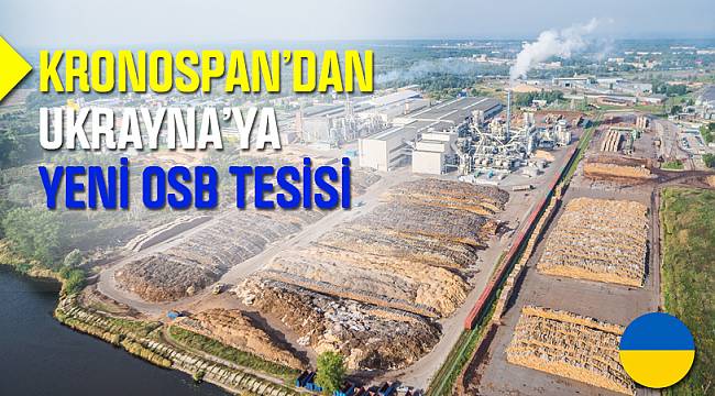Kronospan'dan Ukrayna'ya OSB Tesisi