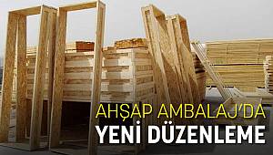 AHŞAP AMBALAJ’DA YENİ DÜZENLEME