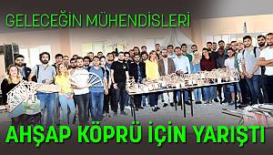 Geleceğin Mühendisleri Ahşap Köprü İçin Yarıştı