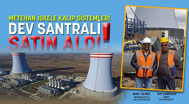 METEHAN İSKELE DEV SANTRALİ SATIN ALDI!