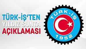 Türk-İş'ten Yıldız Sunta açıklaması