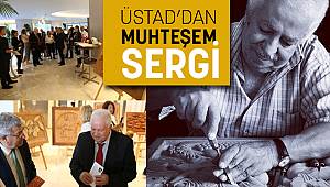 ÜSTAD’DAN MUHTEŞEM SERGİ