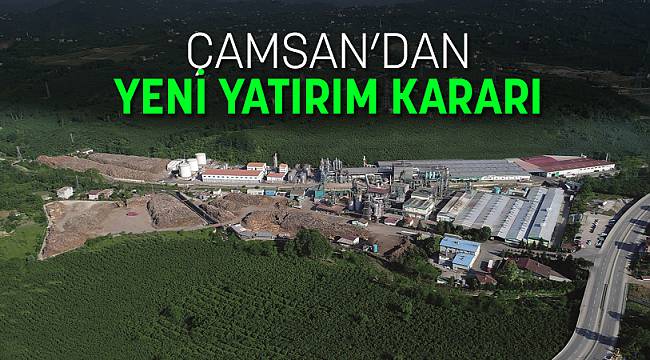 Çamsan’dan Yeni Yatırım Kararı