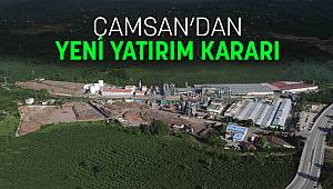 Çamsan’dan Yeni Yatırım Kararı