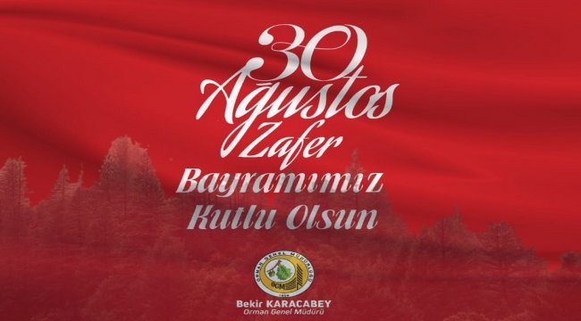 Genel Müdürümüzün 30 Ağustos Zafer Bayramı Kutlama Mesajı.