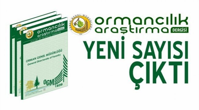 OGM Ormancılık Araştırma Dergisi, Yoluna Emin Adımlarla Devam Ediyor…