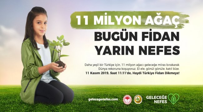 11.11.2019 Saat 11.11 de 11 Milyon Fidanı Toprakla Buluşturuyoruz