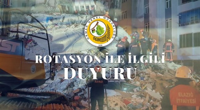 ELAZIĞ ORMAN BÖLGE MÜDÜRLÜĞÜ ROTASYON ERTELEME AÇIKLAMASI