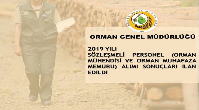 2019 YILI SÖZLEŞMELİ PERSONEL (ORMAN MÜHENDİSİ VE ORMAN MUHAFAZA MEMURU) ALIMI SONUÇLARINA İLİŞKİN İLAN YAYINLANDI