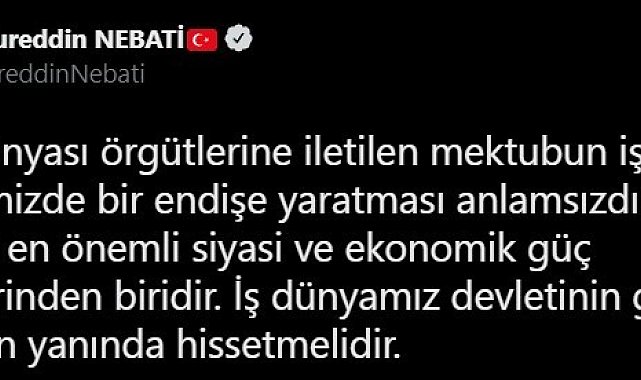 Bakan Nebati: "Türk iş dünyası örgütlerine iletilen mektubun endişe oluşturması anlamsızdır"