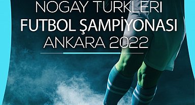 Nogay Futbol Şampiyonası Ankara'da başlıyor