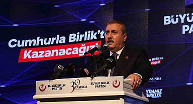 BBP Genel Başkanı Destici: "Adayımız Cumhurbaşkanımız Recep Tayyip Erdoğan'dır"