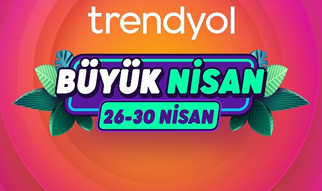 Trendyol'un 'Büyük Nisan Kampanyası' için gerim sayım başladı