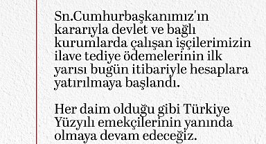 İlave tediye ödemelerinin ilk yarısı bugün itibarıyla hesaplara yatırılmaya başlandı
